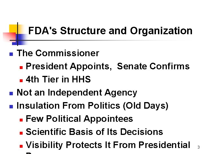 FDA's Structure and Organization n The Commissioner n President Appoints, Senate Confirms n 4
