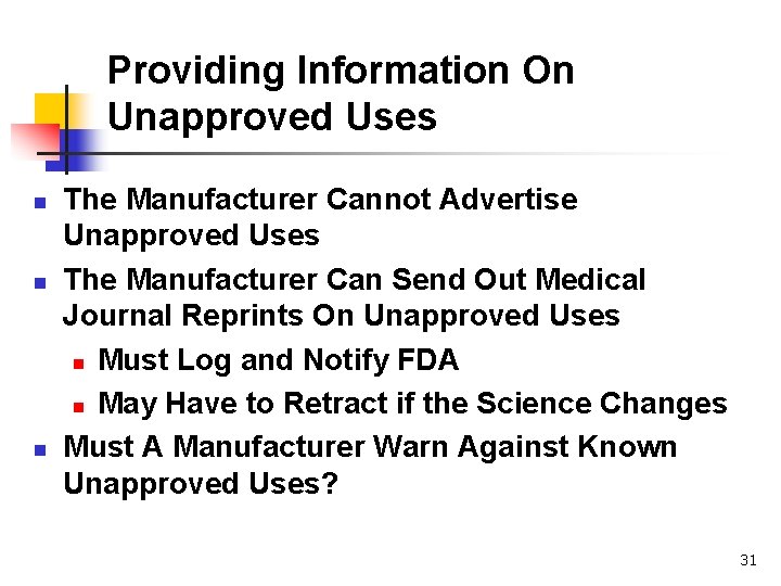 Providing Information On Unapproved Uses n n n The Manufacturer Cannot Advertise Unapproved Uses