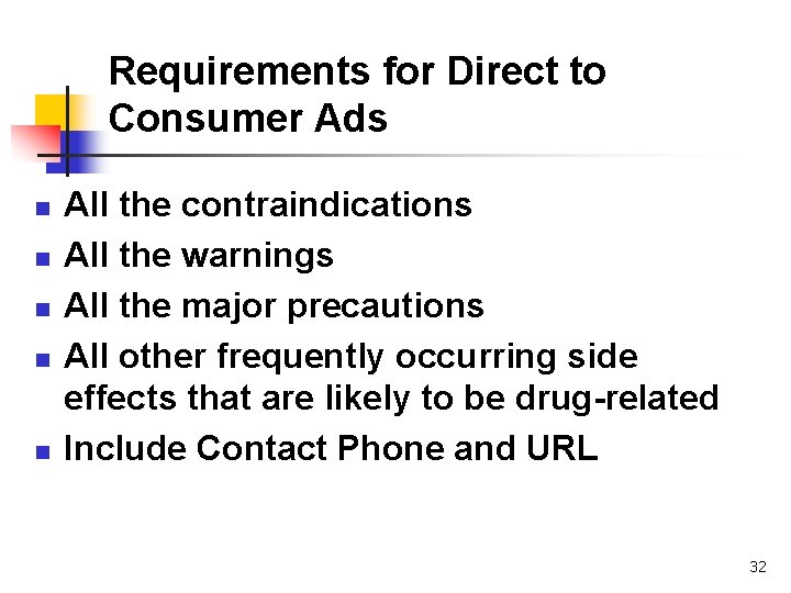 Requirements for Direct to Consumer Ads n n n All the contraindications All the
