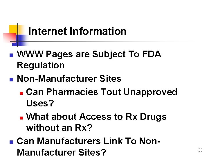 Internet Information n WWW Pages are Subject To FDA Regulation Non-Manufacturer Sites n Can