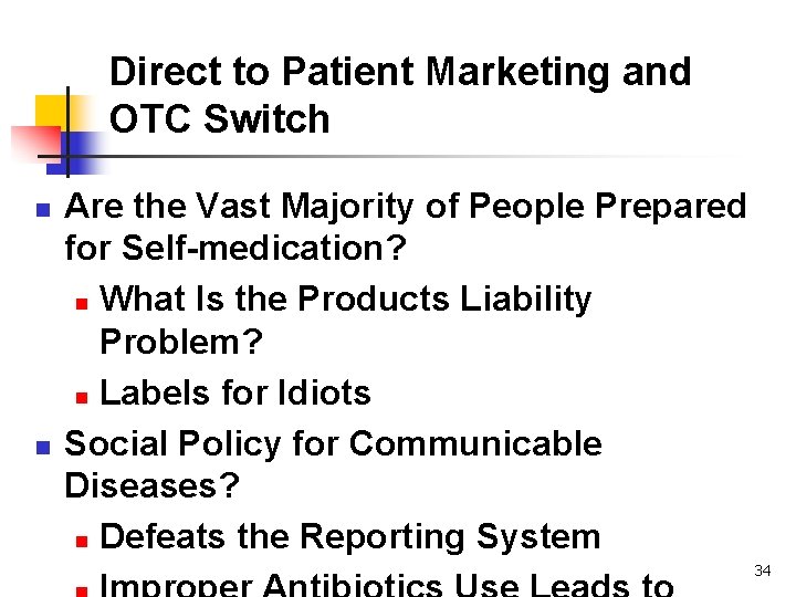 Direct to Patient Marketing and OTC Switch n n Are the Vast Majority of