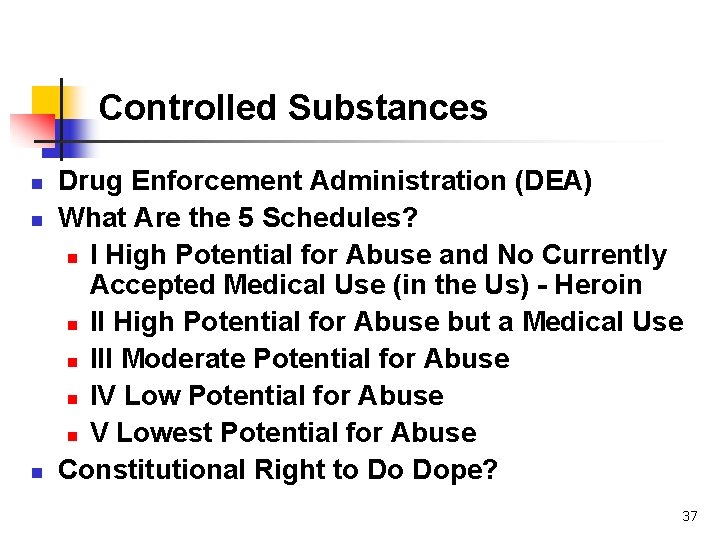 Controlled Substances n n n Drug Enforcement Administration (DEA) What Are the 5 Schedules?