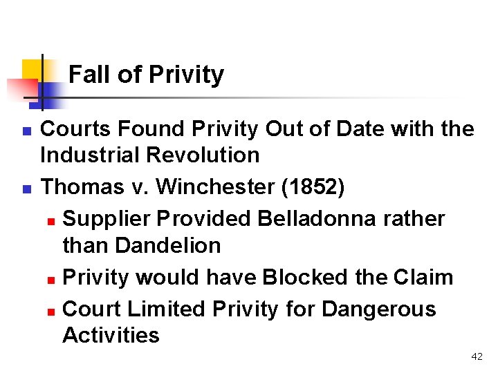 Fall of Privity n n Courts Found Privity Out of Date with the Industrial