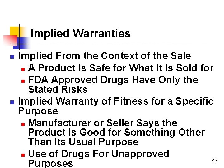 Implied Warranties n n Implied From the Context of the Sale n A Product