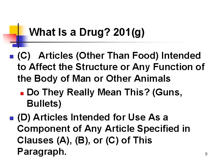 What Is a Drug? 201(g) n n (C) Articles (Other Than Food) Intended to