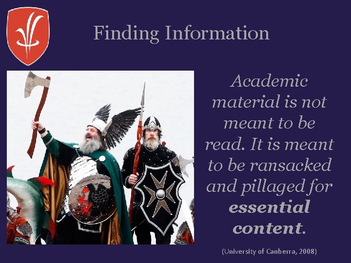 Finding Information Academic material is not meant to be read. It is meant to
