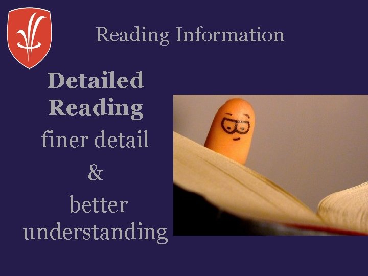 Reading Information Detailed Reading finer detail & better understanding 