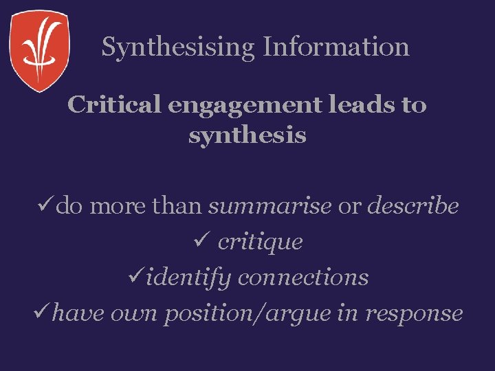Synthesising Information Critical engagement leads to synthesis üdo more than summarise or describe ü
