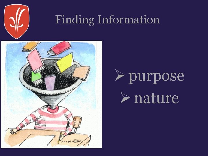 Finding Information Ø purpose Ø nature 