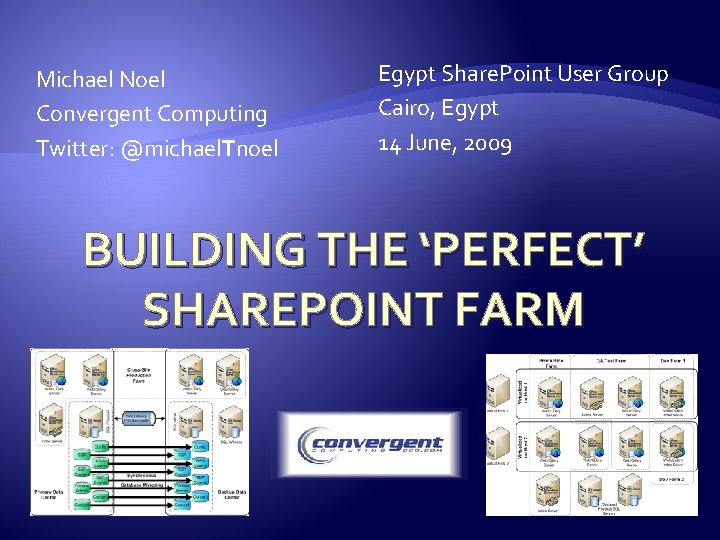 Michael Noel Convergent Computing Twitter: @michael. Tnoel Egypt Share. Point User Group Cairo, Egypt