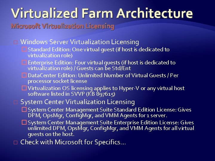 Virtualized Farm Architecture Microsoft Virtualization Licensing � Windows Server Virtualization Licensing � Standard Edition: