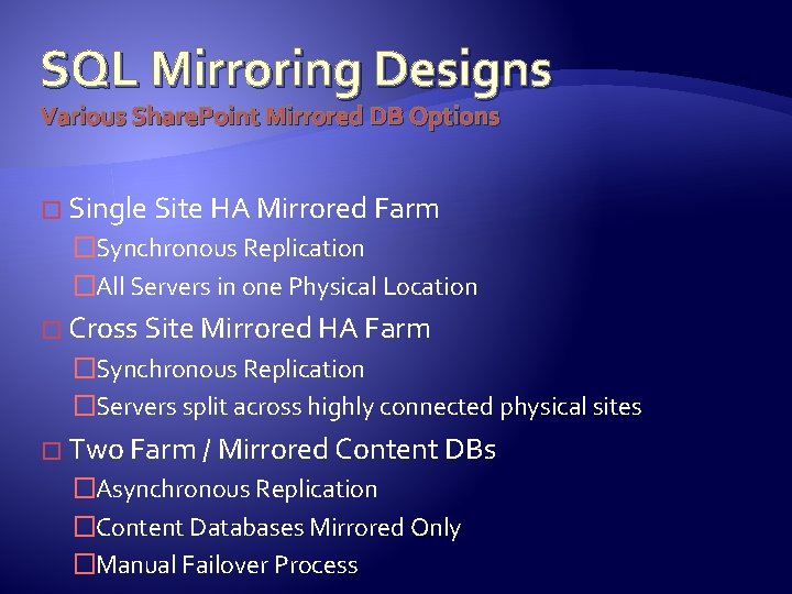 SQL Mirroring Designs Various Share. Point Mirrored DB Options � Single Site HA Mirrored