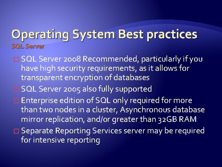 Operating System Best practices SQL Server � SQL Server 2008 Recommended, particularly if you