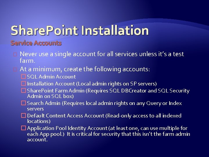 Share. Point Installation Service Accounts � � Never use a single account for all