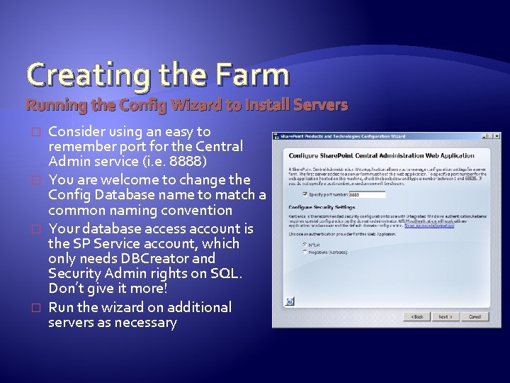 Creating the Farm Running the Config Wizard to Install Servers � � Consider using