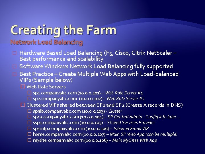 Creating the Farm Network Load Balancing � � � Hardware Based Load Balancing (F