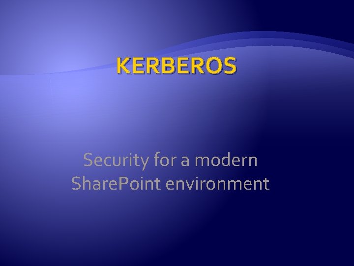 KERBEROS Security for a modern Share. Point environment 