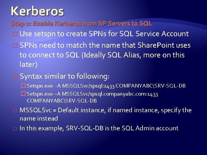 Kerberos Step 2: Enable Kerberos from SP Servers to SQL � Use setspn to