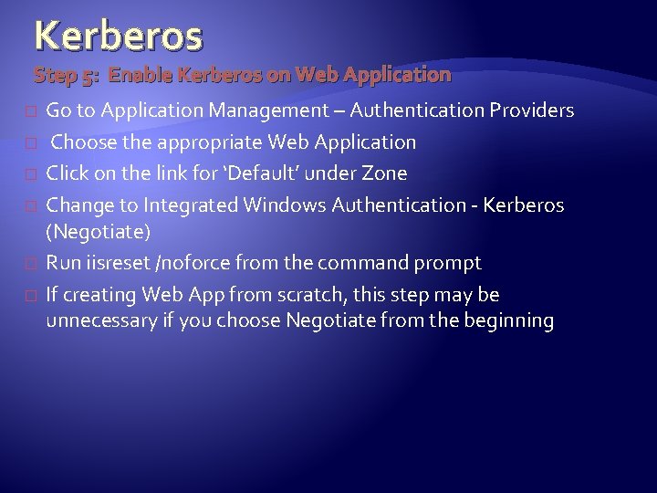 Kerberos Step 5: Enable Kerberos on Web Application � � � Go to Application