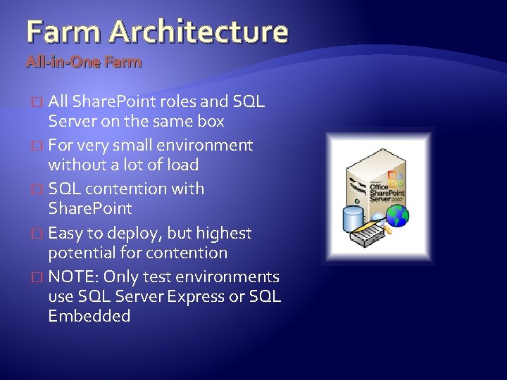 Farm Architecture All-in-One Farm All Share. Point roles and SQL Server on the same