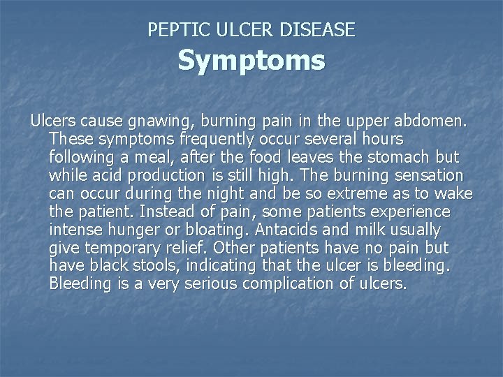 PEPTIC ULCER DISEASE Symptoms Ulcers cause gnawing, burning pain in the upper abdomen. These