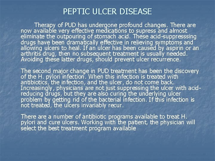 PEPTIC ULCER DISEASE Therapy of PUD has undergone profound changes. There are now available