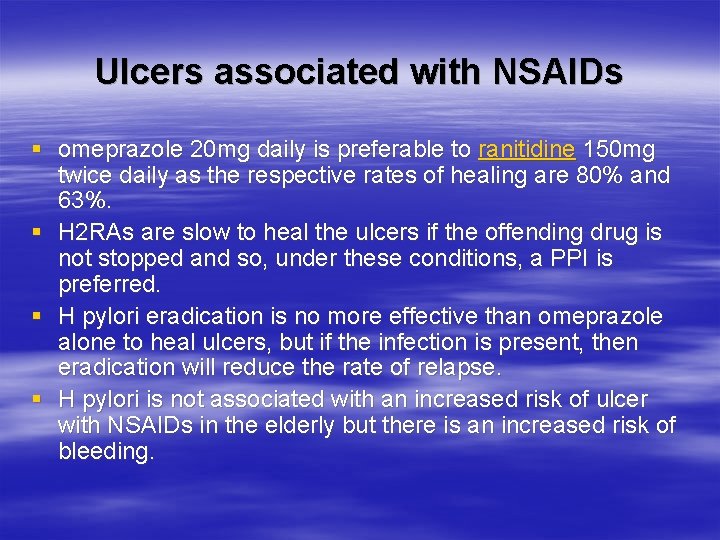 Ulcers associated with NSAIDs § omeprazole 20 mg daily is preferable to ranitidine 150