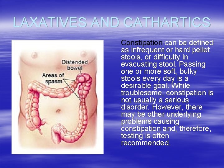 LAXATIVES AND CATHARTICS Constipation can be defined as infrequent or hard pellet stools, or