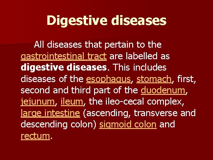 Digestive diseases All diseases that pertain to the gastrointestinal tract are labelled as digestive