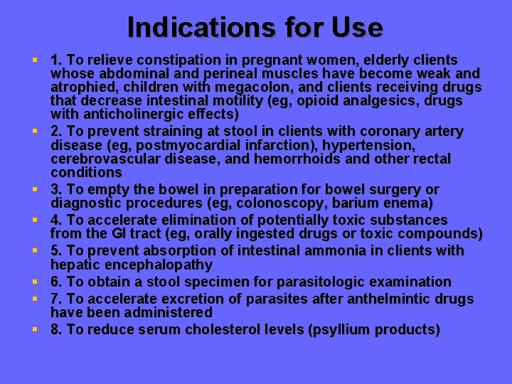 Indications for Use § 1. To relieve constipation in pregnant women, elderly clients whose