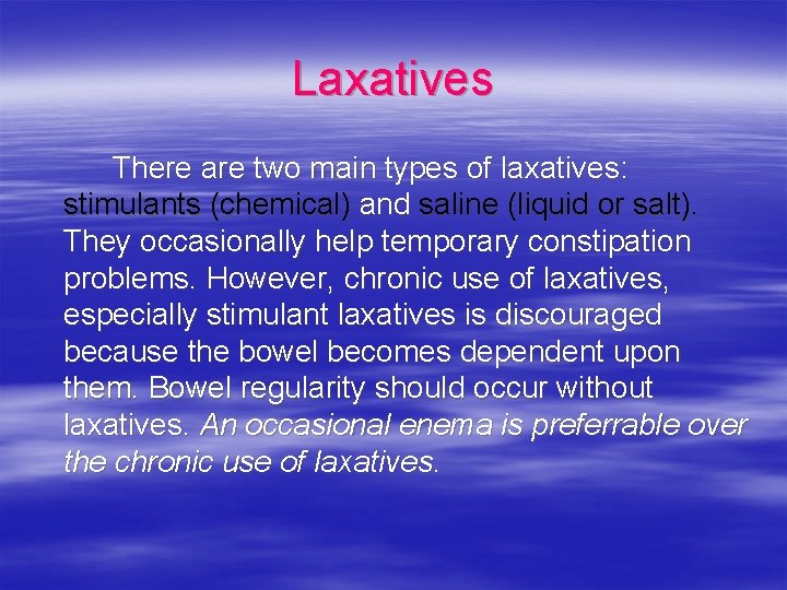 Laxatives There are two main types of laxatives: stimulants (chemical) and saline (liquid or