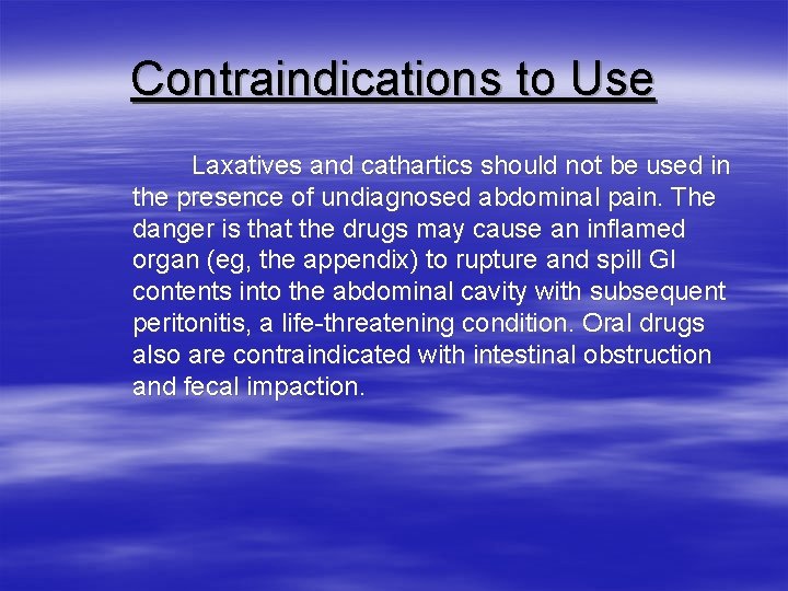 Contraindications to Use Laxatives and cathartics should not be used in the presence of