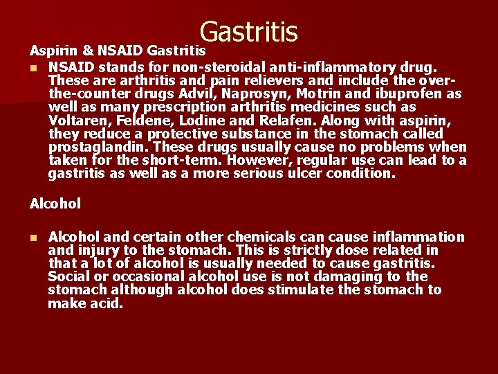 Gastritis Aspirin & NSAID Gastritis n NSAID stands for non-steroidal anti-inflammatory drug. These arthritis