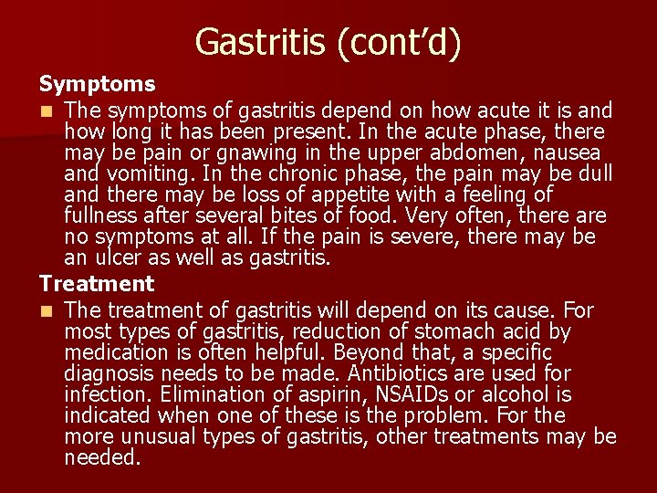 Gastritis (cont’d) Symptoms n The symptoms of gastritis depend on how acute it is