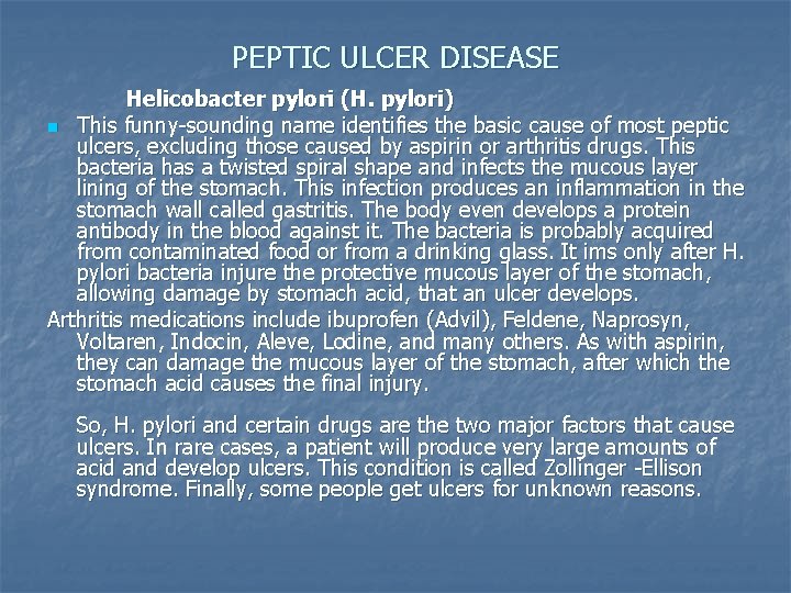 PEPTIC ULCER DISEASE Helicobacter pylori (H. pylori) n This funny-sounding name identifies the basic