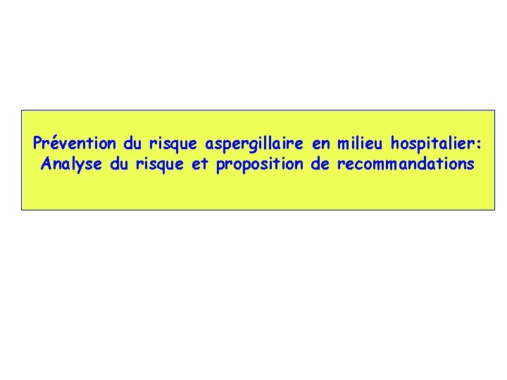 Prévention du risque aspergillaire en milieu hospitalier: Analyse du risque et proposition de recommandations