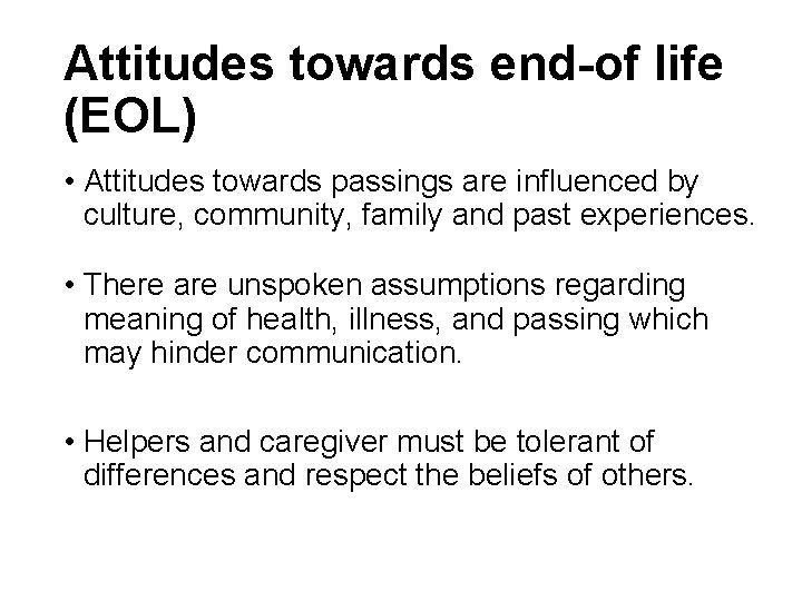 Attitudes towards end-of life (EOL) • Attitudes towards passings are influenced by culture, community,