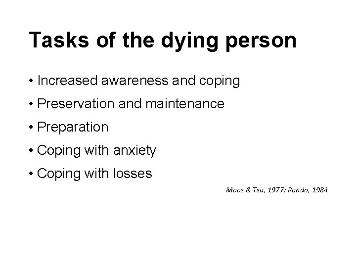 Tasks of the dying person • Increased awareness and coping • Preservation and maintenance