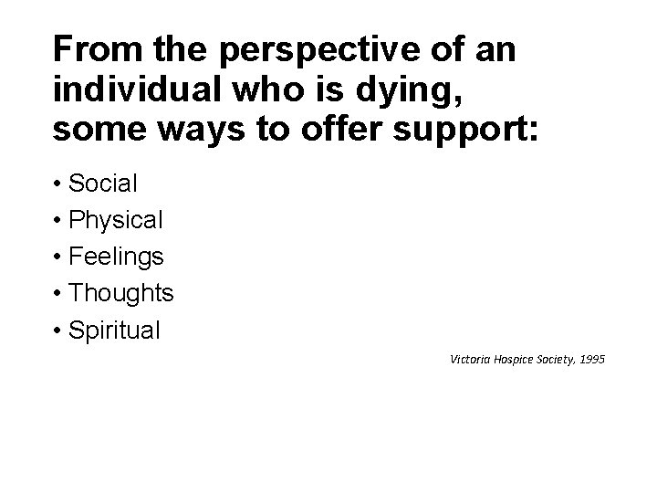 From the perspective of an individual who is dying, some ways to offer support: