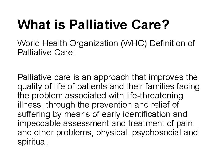 What is Palliative Care? World Health Organization (WHO) Definition of Palliative Care: Palliative care