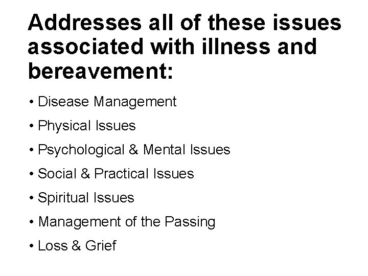 Addresses all of these issues associated with illness and bereavement: • Disease Management •