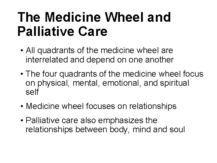 The Medicine Wheel and Palliative Care • All quadrants of the medicine wheel are