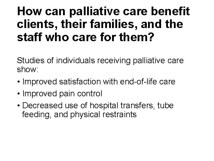 How can palliative care benefit clients, their families, and the staff who care for