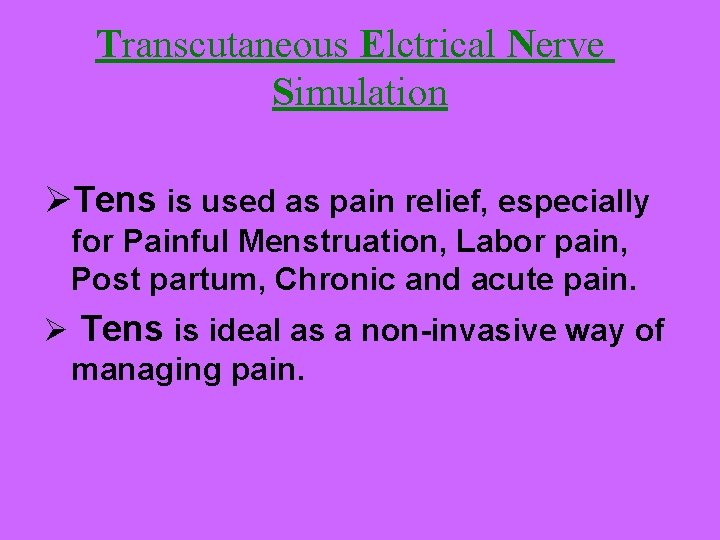 Transcutaneous Elctrical Nerve Simulation ØTens is used as pain relief, especially for Painful Menstruation, Transcutaneous Elctrical Nerve Simulation ØTens is used as pain relief, especially for Painful Menstruation,