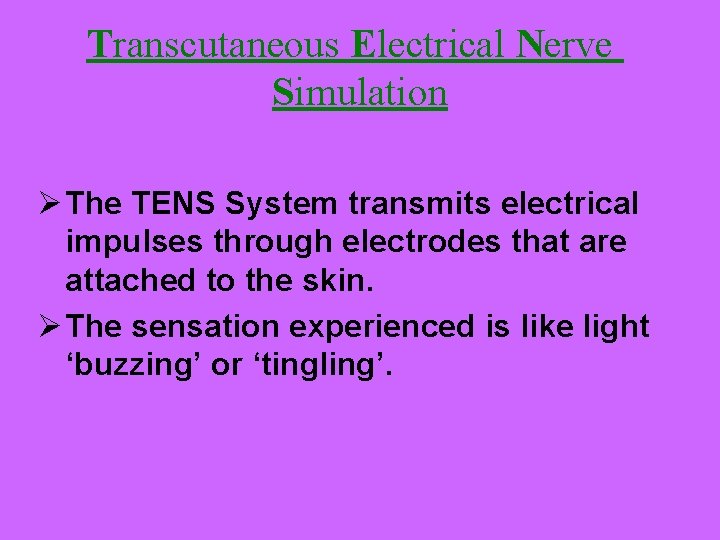 Transcutaneous Electrical Nerve Simulation Ø The TENS System transmits electrical impulses through electrodes that Transcutaneous Electrical Nerve Simulation Ø The TENS System transmits electrical impulses through electrodes that