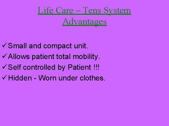 Life Care – Tens System Advantages ü Small and compact unit. ü Allows patient Life Care – Tens System Advantages ü Small and compact unit. ü Allows patient