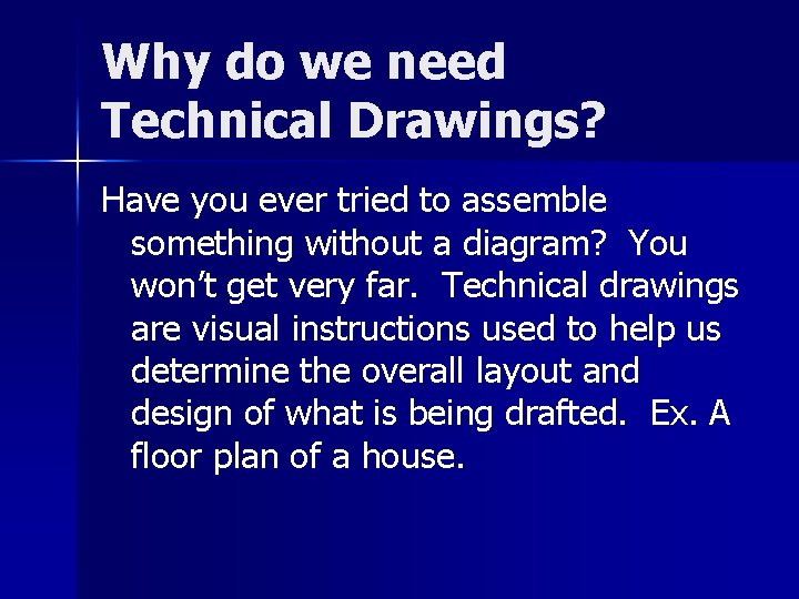 Why do we need Technical Drawings? Have you ever tried to assemble something without