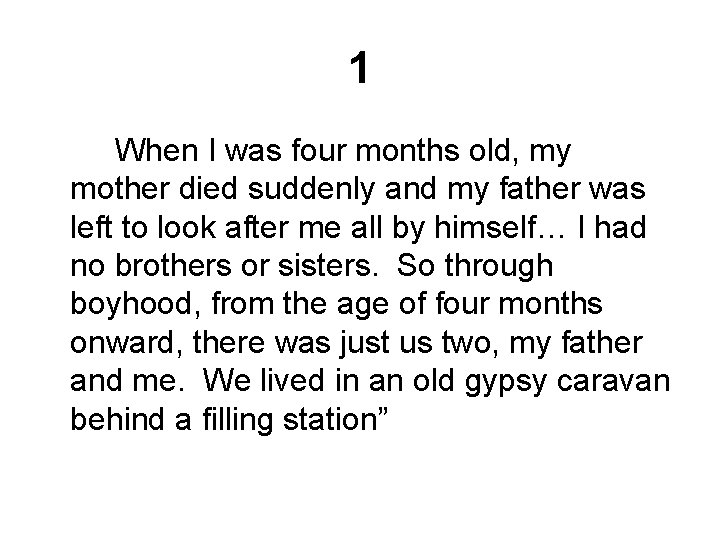 1 When I was four months old, my mother died suddenly and my father 1 When I was four months old, my mother died suddenly and my father
