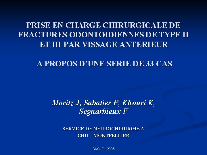 PRISE EN CHARGE CHIRURGICALE DE FRACTURES ODONTOIDIENNES DE TYPE II ET III PAR VISSAGE