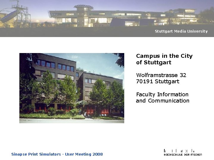 Stuttgart Media University Campus in the City of Stuttgart Wolframstrasse 32 70191 Stuttgart Faculty Stuttgart Media University Campus in the City of Stuttgart Wolframstrasse 32 70191 Stuttgart Faculty